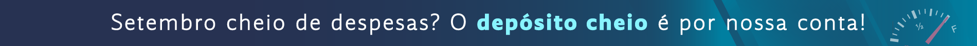 O depósito cheio é por nossa conta